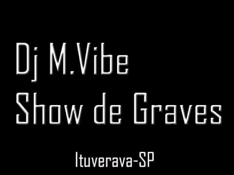 Dj M.Vibe Show de Graves Divulgando produções