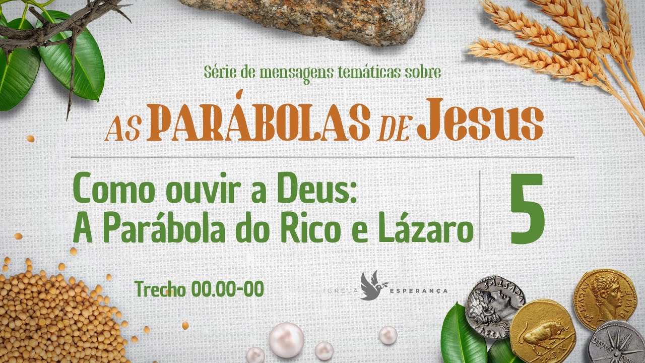 05 - As Parábolas de Jesus: A Parábola do Rico e Lázaro - Pr Guilherme de Carvalho -05/03/2023