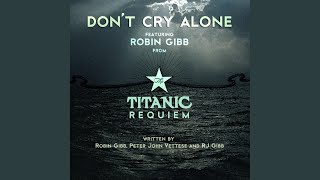 Don&#39;t Cry Alone (from The Titanic Requiem)