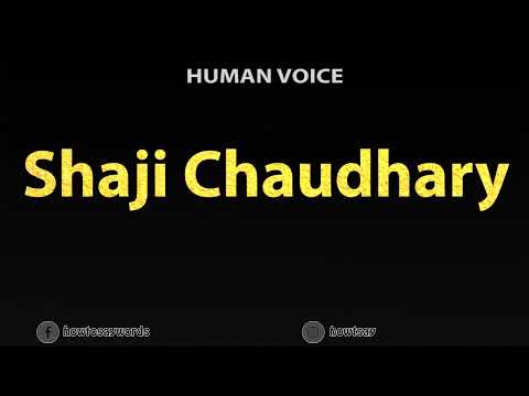 How To Pronounce Shaji Chaudhary
