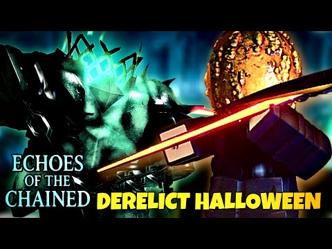 DERELICT DROPPED A HUGE HALLOWEEN UPDATE! | Roblox | [Echos of the Chained]