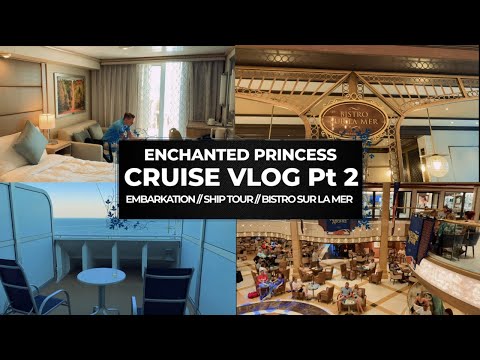 ENCHANTED PRINCESS CRUISE VLOG PART 2 // EMBARKATION, SHIP TOUR, BISTRO SUR LA MER