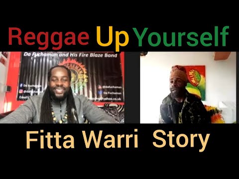 Fitta Warri tells his story / Da Fuchaman / Reggae Up Yourself Podcast