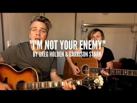 Greg Holden & Garrison Starr - I'm Not Your Enemy