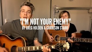 Greg Holden & Garrison Starr - I'm Not Your Enemy