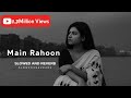 Main Rahoon Ya Naa L Arman Malik Il Chill Out Remix II Slowed AndReverb L ‎⁨ SLOWEDXSAURABH⁩