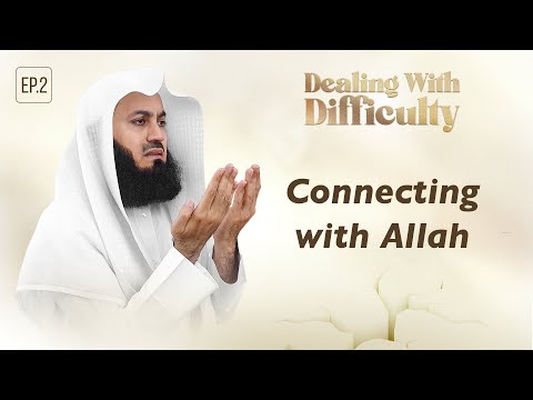 Connecting with Allah | Dealing with Difficulty | Ep 02 – Mufti Menk | Ramadan 2024