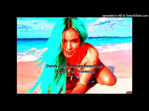 Dandy Gioia Bootleg Reworked - (KAROL G - Provenza)