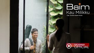 Download lagu Baim - Kau Milikku (Pop   NAGASWARA) mp3