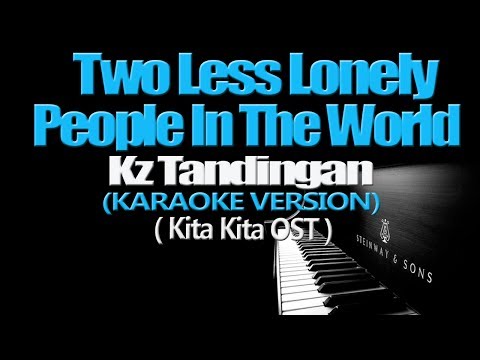 TWO LESS LONELY PEOPLE IN THE WORLD - KZ Tandingan (KARAOKE VERSION) (Kita Kita OST)
