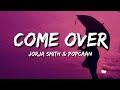 Jorja Smith - Come Over feat. Popcaan (Lyrics) Jorja Smith - Come Over feat. Popcaan (Lyrics)