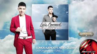 SOMOS AJENOS FT  NENA GUZMAN - Luis Coronel &quot; Con La Frente En Alto &quot;