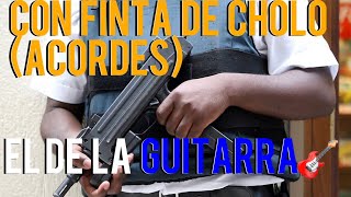 Con Finta De Cholo (ACORDES) - EL DE LA GUITARRA🎸