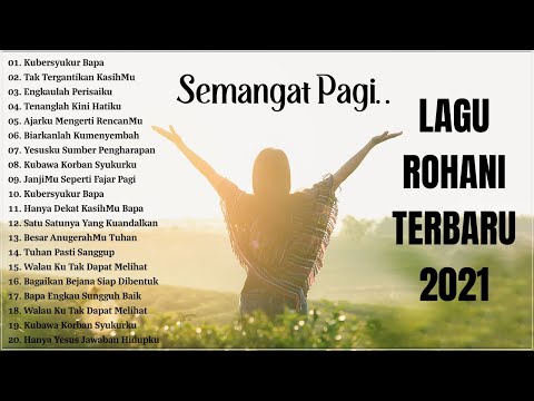Lagu Rohani Penyemangat Pagi Hari 2021 || Lagu Rohani Kristen Terbaru 2021 Terpopuler