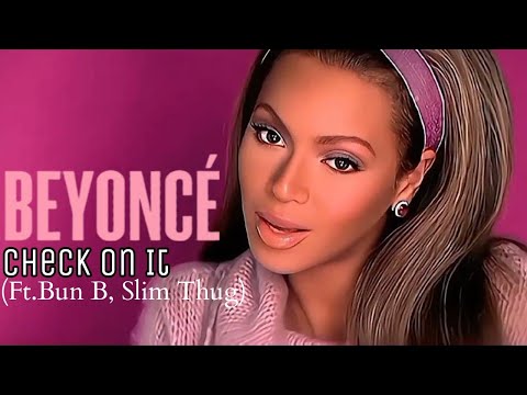 [4K] Beyoncé - Check On It (Music Video) ft. Bun B, Slim Thug
