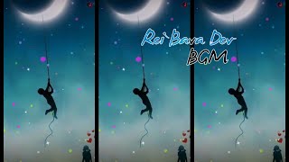 Rei Bava Dev Song BGM || Best Telugu WhatsApp status Song BGM