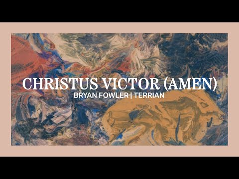 Christus Victor (Amen) | Bryan Fowler, Terrian - Official Lyric Video
