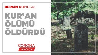 Kur'an Ölümü Öldürdü - Corona (17.BÖLÜM)