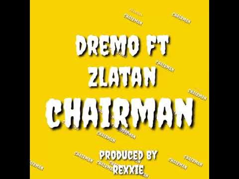 Dremo_Chairman ft Zlatan
