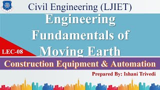 Lec-08_Engineering Fundamentals of Moving Earth | Const. Equipment & Automation | Civil Engineering
