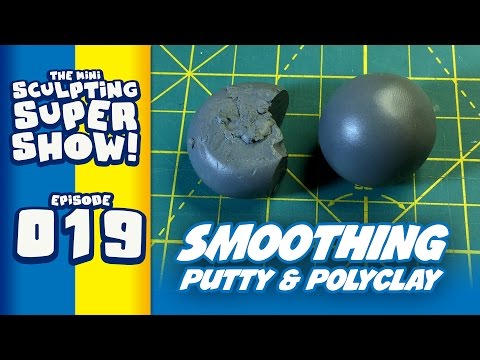 Mini Sculpting Super Show 019 - Smoothing Putty and Polyclay
