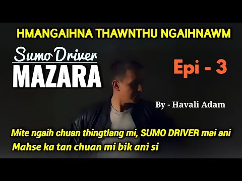 Sumo Driver ZUNZAM (Mizo Love Story) Ep - 3 / Havali Adam