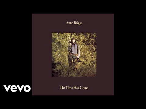 Anne Briggs - The Time Has Come (Audio)