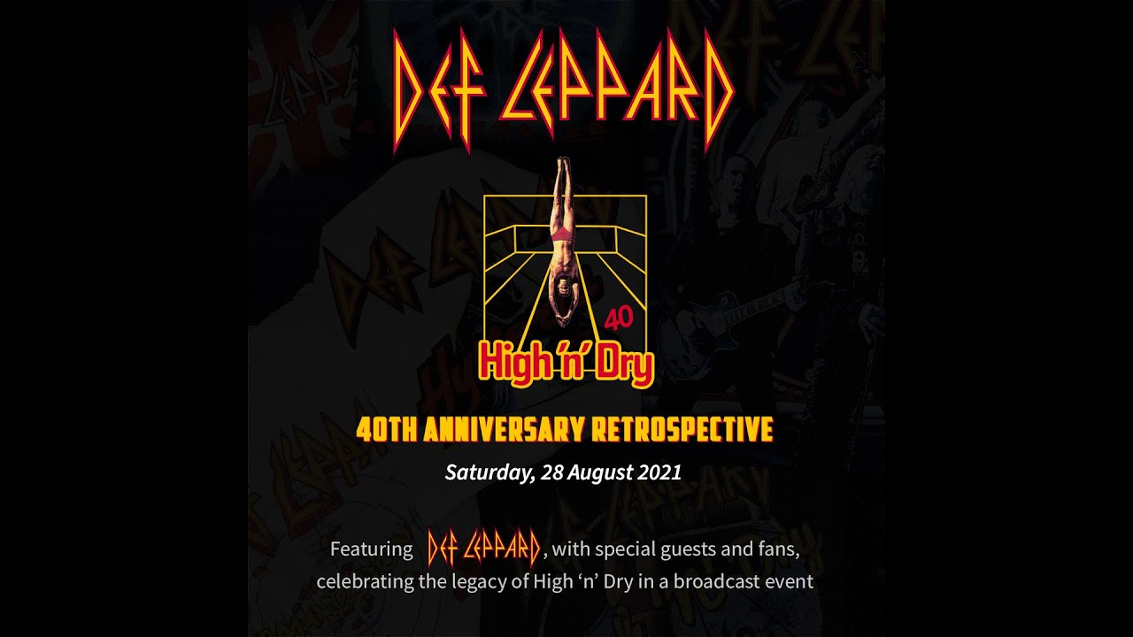 DEF LEPPARD - HIGH â€˜Nâ€™ DRY 40TH ANNIVERSARY RETROSPECTIVE EVENT â€“ 28 AUGUST (TICKETS ON SALE NOW) ðŸ¤˜ - YouTube