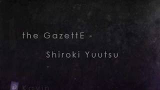Shiroki Yuutsu ~the GazettE cover~