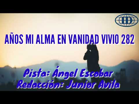 AÑOS MI ALMA VANIDAD VIVIO (Pista 282) -Himnario Seleccionado de la Iglesia de Dios