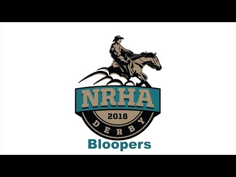 2018 NRHA Derby – Bloopers