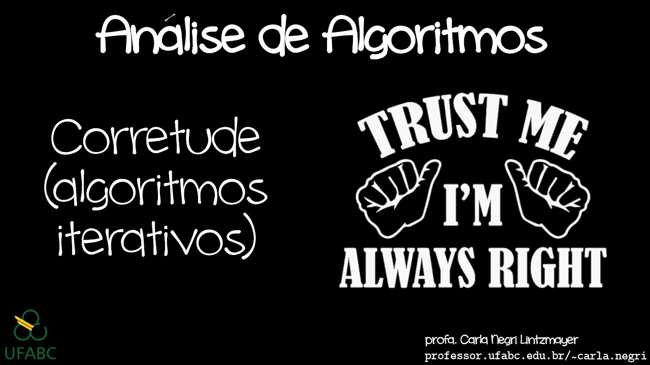 Corretude de algoritmos (iterativos) - Invariante de laço