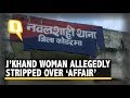 J Khand Woman Allegedly Stripped Hair Chopped Off Over Affair The Quint
