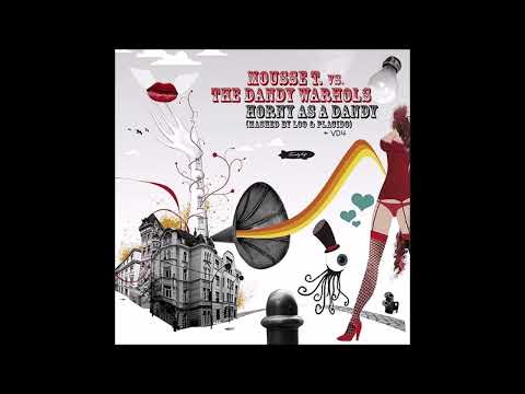 Mousse T. vs Dandy Warhols - Horny As A Dandy (Loo & Placido) / Re-Cut