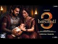 Baahubali 3 Official Trailer Prabhas Anushka Shetty Tamanna B S S Rajamouli Epic Story