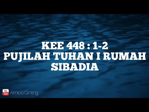 KEE GBKP 448 : 1 - 2 " PUJILAH TUHAN I RUMAH SIBADIA " ( KARAOKE )