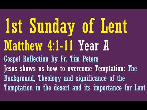 Matthew 4:1-11: The 1st Sunday of Lent, Year A, Sunday Gospel Reflection, Fr. Tim Peters