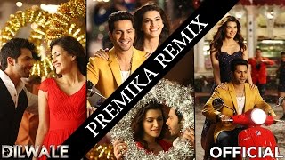 Premika Remix - Dilwale | Varun Dhawan | Kriti Sanon | DJ Chetas Mix