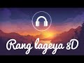 Rang lageya | 8D audio #trending #8daudio #music