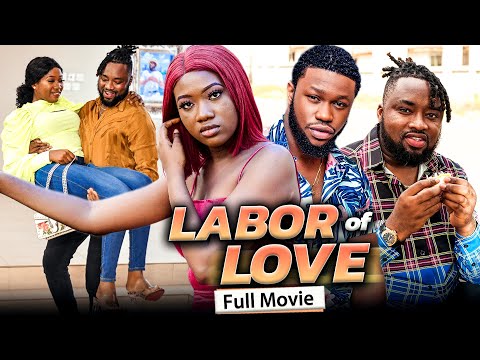 LABOR OF LOVE (Full Movie) Chinenye Nnebe/Stan Nze/Omalicha 2021 Trending Nigerian Nollywood Movie