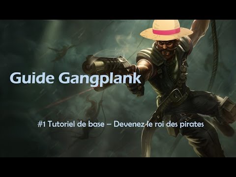 [Guide] Gangplank, deviens le roi des pirates !