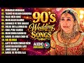 90 S Wedding Songs Best Hindi Wedding Songs Sangeet Haldi Dance Hits Bollywood Playlist