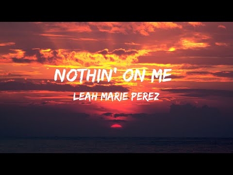 中英歌詞 Nothin' on Me - Leah Marie Perez 中字