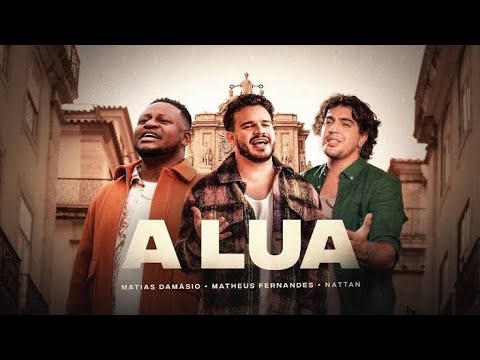 Matheus Fernandes, Matias Damásio e Nattanzinho - A Lua - Música Nova