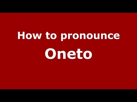 How to pronounce Oneto