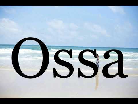 How To Pronounce Ossa🌈🌈🌈🌈🌈🌈Pronunciation Of Ossa
