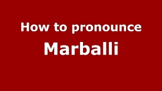 How to pronounce Marballi