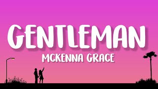 Download lagu Mckenna Grace - Gentleman (Lyrics) mp3 Download lagu Mckenna Grace - Gentleman (Lyrics) mp3
