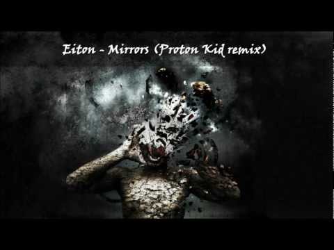 Eiton - Mirrors (Proton Kid remix)