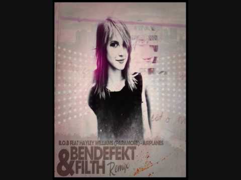 (Ben Defekt & Filth Dubstep Remix) Airplanes - B.O.B Feat Hayley Williams